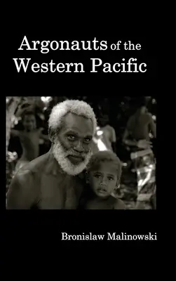 Argonauții din Pacificul de Vest; o relatare a întreprinderii și aventurii native în arhipelagurile din Noua Guinee Melaneziană. - Argonauts of the Western Pacific; An Account of Native Enterprise and Adventure in the Archipelagoes of Melanesian New Guinea.