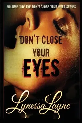 Nu-ți închide ochii: Volumul 1 din seria Nu-ți închide ochii - Don't Close Your Eyes: Volume 1 of the Don't Close Your Eyes Series