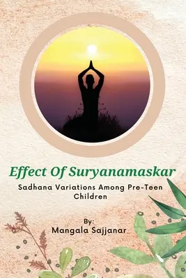 Efectul variațiilor Suryanamaskar Sadhana în rândul copiilor pre-adolescenți - Effect Of Suryanamaskar Sadhana Variations Among Pre-Teen Children