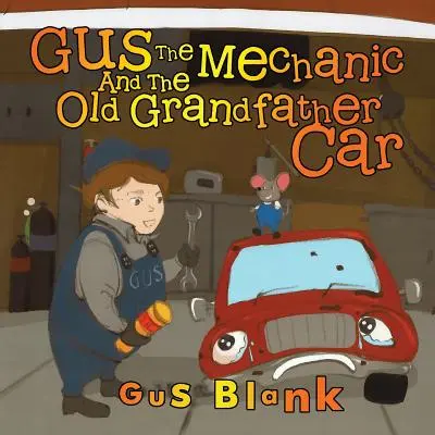Gus mecanicul și vechea mașină a bunicului - Gus the Mechanic and the Old Grandfather Car