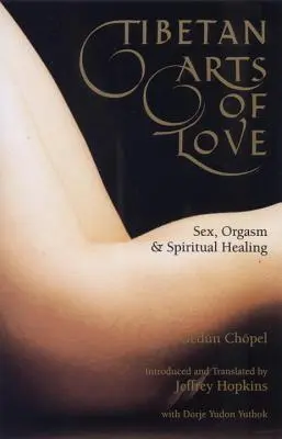 Arta tibetană a iubirii - sex, orgasm și vindecare spirituală - Tibetan Arts of Love-Sex, Orgasm, and Spiritual Healing