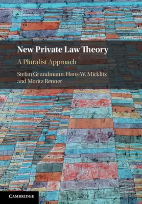 Noua teorie a dreptului privat: O abordare pluralistă - New Private Law Theory: A Pluralist Approach