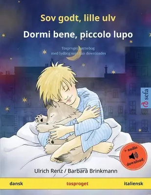 Dormi bine, lup mic - Dormi bene, piccolo lupo (daneză - italiană): Carte bilingvă pentru copii cu audiobook descărcabil - Sov godt, lille ulv - Dormi bene, piccolo lupo (dansk - italiensk): Tosproget brnebog med lydbog som kan downloades