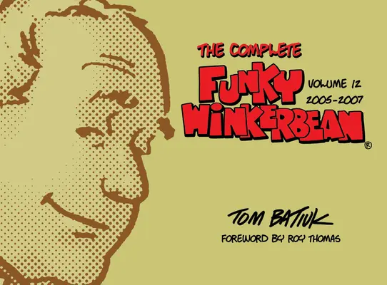 The Complete Funky Winkerbean, volumul 12, 2005-2007 - The Complete Funky Winkerbean, Volume 12, 2005-2007