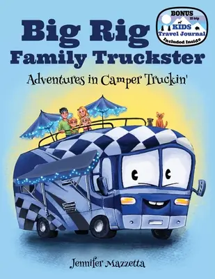 Big Rig Family Truckster: Aventuri în Camper Truckin' - Big Rig Family Truckster: Adventures in Camper Truckin'