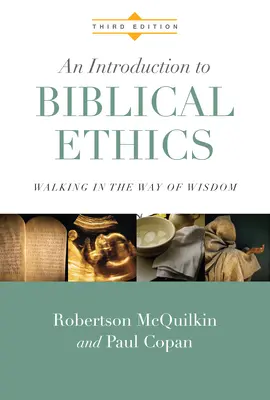 O introducere în etica biblică: Umblarea pe calea înțelepciunii - An Introduction to Biblical Ethics: Walking in the Way of Wisdom