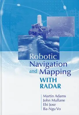 Navigație robotică și cartografiere cu ajutorul radarului - Robotic Navigation and Mapping with Radar