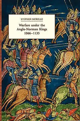 Războiul sub regii anglo-normanzi 1066-1135 - Warfare Under the Anglo-Norman Kings 1066-1135
