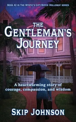 Călătoria gentlemanului (The Gentleman's Journey): O poveste emoționantă despre curaj, compasiune și înțelepciune - The Gentleman's Journey: A heartwarming story of courage, compassion, and wisdom