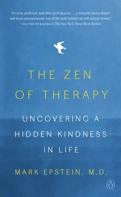 Zenul terapiei: Descoperirea unei bunătăți ascunse în viață - The Zen of Therapy: Uncovering a Hidden Kindness in Life