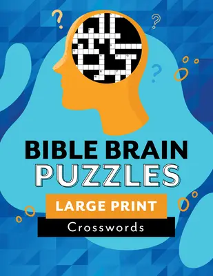 Puzzle-uri biblice pentru creier: Cuvinte încrucișate de tipar mare - Bible Brain Puzzles: Large Print Crosswords