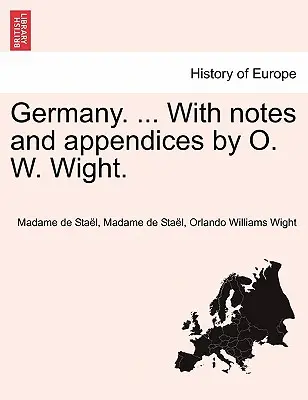 Germania. ... Cu note și anexe de O. W. Wight. - Germany. ... With notes and appendices by O. W. Wight.