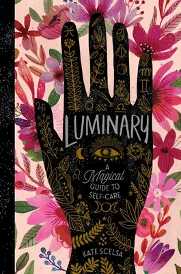 Luminary: Un ghid magic pentru îngrijirea de sine - Luminary: A Magical Guide to Self-Care