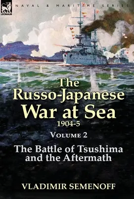 Războiul ruso-japonez pe mare Volumul 2: Bătălia de la Tsushima și urmările - The Russo-Japanese War at Sea Volume 2: The Battle of Tsushima and the Aftermath