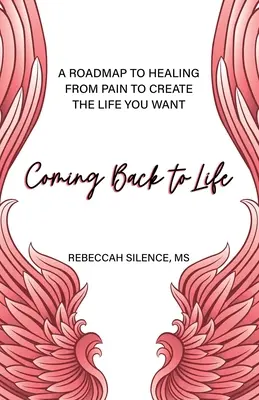 Întoarcerea la viață: O foaie de parcurs către vindecarea de durere pentru a-ți crea viața pe care ți-o dorești - Coming Back to Life: A Roadmap to Healing from Pain to Create the Life You Want