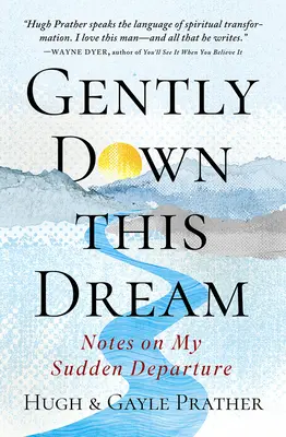Ușor în jos acest vis: Note despre plecarea mea subită - Gently Down This Dream: Notes on My Sudden Departure