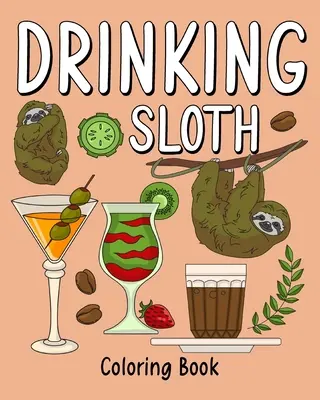 Carte de colorat cu leneși care beau: Cărți de colorat pentru adulți, pagină de pictură cu animale din grădina zoologică cu cafea și cocktail - Drinking Sloth Coloring Book: Coloring Books for Adult, Zoo Animal Painting Page with Coffee and Cocktail