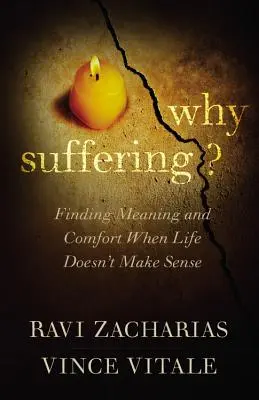De ce să suferi? Găsirea sensului și a confortului atunci când viața nu are sens - Why Suffering?: Finding Meaning and Comfort When Life Doesn't Make Sense
