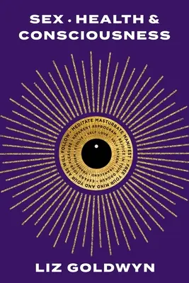 Sex, sănătate și conștiență: Cum să vă recâștigați potențialul de plăcere - Sex, Health, and Consciousness: How to Reclaim Your Pleasure Potential