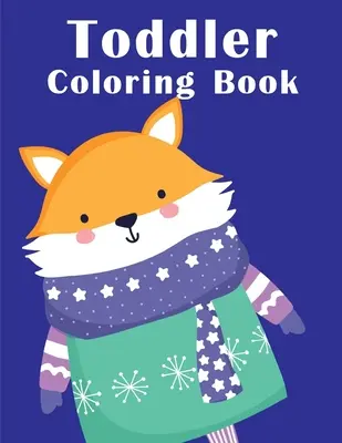 Toddler Coloring Book: cărți de colorat pentru băieți și fete cu animale drăguțe, Pagini de colorat relaxante - Toddler Coloring Book: coloring books for boys and girls with cute animals, relaxing colouring Pages