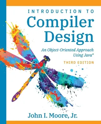 Proiectarea compilatoarelor utilizând Java(R): O abordare orientată pe obiecte - Compiler Design Using Java(R): An Object-Oriented Approach