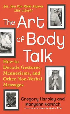 Arta vorbirii trupului: Cum să descifrezi gesturi, manierisme și alte mesaje nonverbale - The Art of Body Talk: How to Decode Gestures, Mannerisms, and Other Non-Verbal Messages