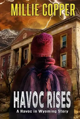 Havoc se ridică: O poveste despre Havoc în Wyoming Noua apocalipsă a Americii - Havoc Rises: A Havoc in Wyoming Story America's New Apocalypse