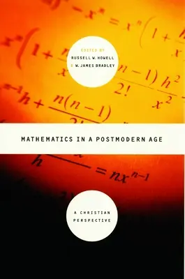Matematica într-o epocă postmodernă: O perspectivă creștină - Mathematics in a Postmodern Age: A Christian Perspective