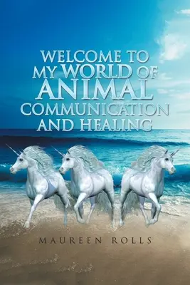 Bine ați venit în lumea mea de comunicare și vindecare cu animalele - Welcome to My World of Animal Communication and Healing