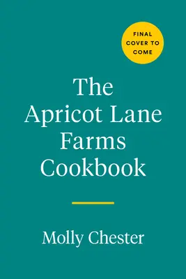 Cartea de bucate The Apricot Lane Farms: Rețete și povești de la cea mai mare fermă mică - The Apricot Lane Farms Cookbook: Recipes and Stories from the Biggest Little Farm