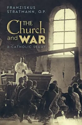 Biserica și războiul: un studiu catolic - The Church and War: A Catholic Study