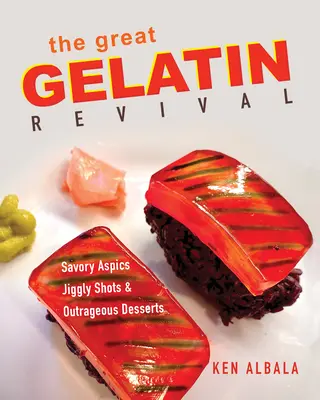 Marea renaștere a gelatinei: Aspics savuroase, Jiggly Shots și deserturi scandaloase - The Great Gelatin Revival: Savory Aspics, Jiggly Shots, and Outrageous Desserts