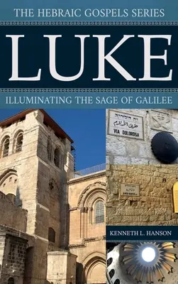 Luca: Iluminarea înțeleptului din Galileea - Luke: Illuminating the Sage of Galilee