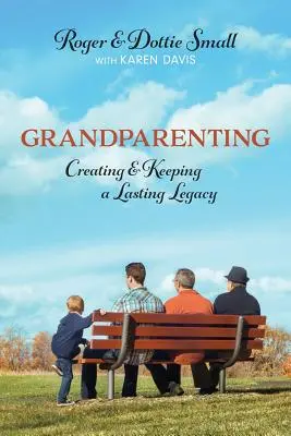 Bunicatul: Crearea și păstrarea unei moșteniri durabile - Grandparenting: Creating and Keeping a Lasting Legacy