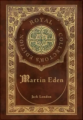 Martin Eden (Ediție regală de colecție) (Copertă cartonată laminata cu geacă) - Martin Eden (Royal Collector's Edition) (Case Laminate Hardcover with Jacket)