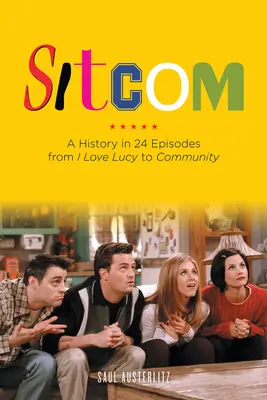 Sitcom: O istorie în 24 de episoade de la I Love Lucy la Community - Sitcom: A History in 24 Episodes from I Love Lucy to Community