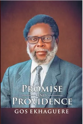 Promisiune și Providență: Autobiografia lui GOS Ekhaguere - Promise and Providence: The Autobiography of GOS Ekhaguere