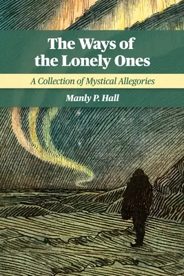 Căile celor singuratici: O colecție de alegorii mistice - The Ways of the Lonely Ones: A Collection of Mystical Allegories