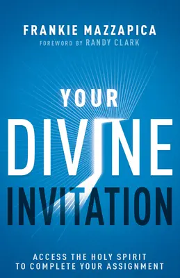 Invitația ta divină: Accesați Duhul Sfânt pentru a vă îndeplini misiunea - Your Divine Invitation: Access the Holy Spirit to Complete Your Assignment