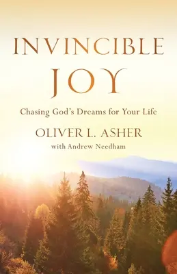 Bucurie invincibilă: Urmărind visele lui Dumnezeu pentru viața ta - Invincible Joy: Chasing God's Dreams For Your Life