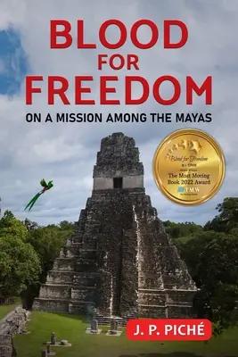 Sânge pentru libertate: În misiune printre maiași - Blood for Freedom: On a Mission among the Mayas