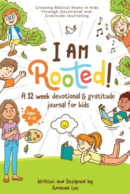 Sunt înrădăcinat! Growing Biblical Roots in Kids Through Devotional and Gratitude Journaling (Creșterea rădăcinilor biblice la copii prin intermediul jurnalelor devoționale și de recunoștință). - I Am Rooted!: Growing Biblical Roots in Kids Through Devotional and Gratitude Journaling.