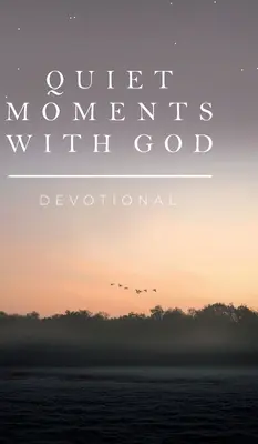 Momente de liniște cu Dumnezeu: Devoționale - Quiet Moments with God: Devotional