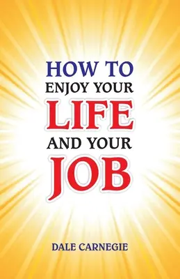 Cum să vă bucurați de viață și de slujba dvs. - How to Enjoy Your Life and Your Job