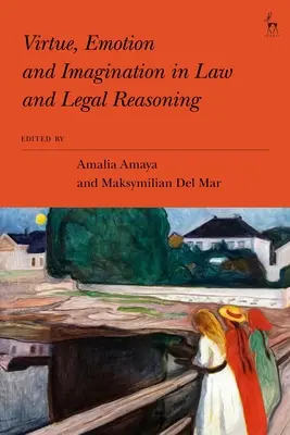 Virtutea, emoția și imaginația în drept și în raționamentul juridic - Virtue, Emotion and Imagination in Law and Legal Reasoning
