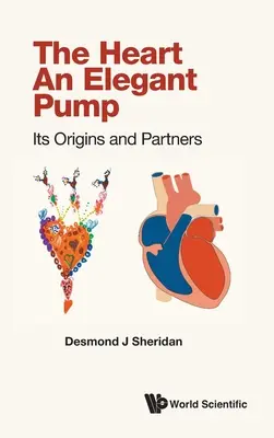 Inima, inima - O pompă elegantă: Originile și partenerii săi - Heart, the - An Elegant Pump: Its Origins and Partners