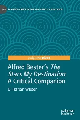 Stelele, destinația mea, de Alfred Bester: Un însoțitor critic - Alfred Bester's the Stars My Destination: A Critical Companion