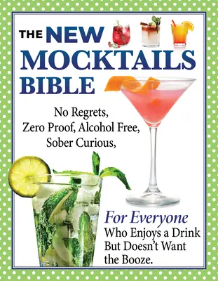 New Mocktails Bible: Ghidul pentru toate ocaziile pentru un stil de viață fără alcool, fără regrete, fără regrete, sobru-curios - New Mocktails Bible: All Occasion Guide to an Alcohol-Free, Zero-Proof, No-Regrets, Sober-Curious Lifestyle