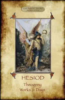 Hesiod - Teogonia; Lucrări și zile: ilustrat, cu o introducere de H.G. Evelyn-White - Hesiod - Theogeny; Works & Days: Illustrated, with an Introduction by H.G. Evelyn-White