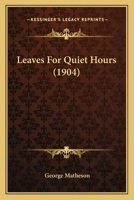 Leaves For Quiet Hours (1904)